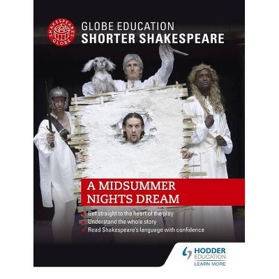 Globe Education Shorter Shakespeare: A Midsummer Night's Dream - Abridged by  Globe Education Shakespeare (Paperback)