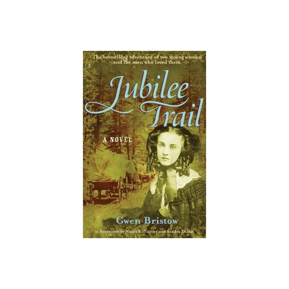 Jubilee Trail - (Rediscovered Classics) by Gwen Bristow (Paperback)