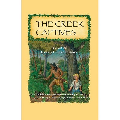 The Creek Captives - by  Helen Blackshear (Paperback)