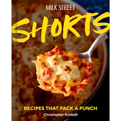 Milk Street Shorts - by  Christopher Kimball (Hardcover)
