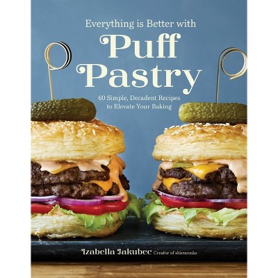 Everything Is Better with Puff Pastry - by  Izabella Jakubec (Paperback)