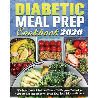 Diabetic Meal Prep Cookbook 2020 - by  Alexandra Braund (Paperback)