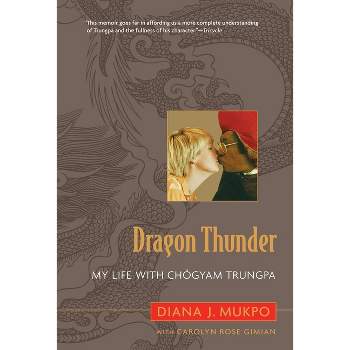 Dragon Thunder - by  Carolyn Rose Gimian & Diana J Mukpo (Paperback)