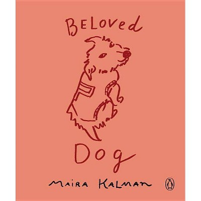  Beloved Dog - by  Maira Kalman (Paperback) 