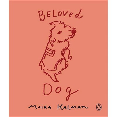  Beloved Dog - by  Maira Kalman (Paperback) 