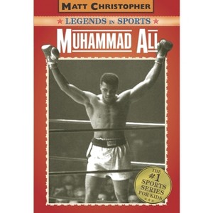 Muhammad Ali - (Matt Christopher Legends in Sports) by  Matt Christopher (Paperback) - 1 of 1
