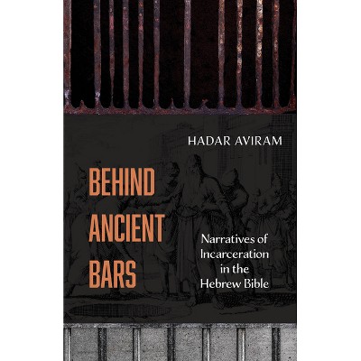 Behind Ancient Bars - by  Hadar Aviram (Paperback)