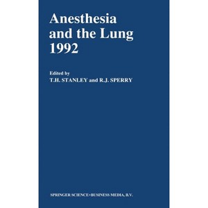 Anesthesia and the Lung 1992 - (NATO Asi Series. Series E, Applied Sciences) by  Theodore Stanley & Postgraduate Course in Anesthesiology (Hardcover) - 1 of 1
