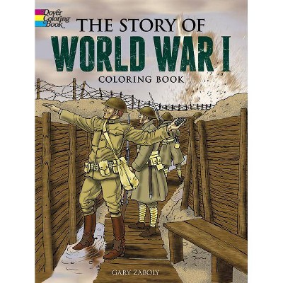 The Story of World War I Coloring Book - (Dover Coloring Books for Children) by  Gary Zaboly (Paperback)