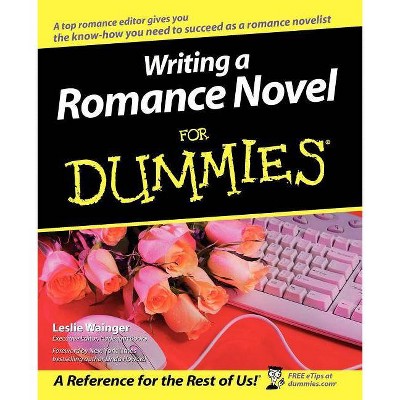 Writing a Romance Novel for Dummies - (For Dummies) by  Wainger (Paperback)