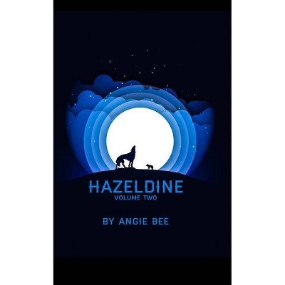 Hazeldine Volume Two - by  Angie Bee (Paperback)