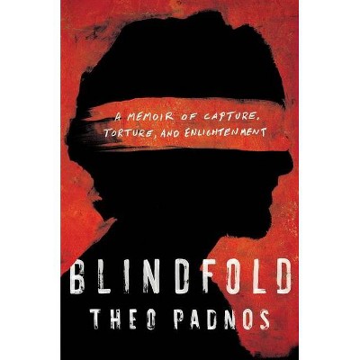 Blindfold - by  Theo Padnos (Hardcover)