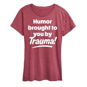 Women's - Instant Message - Humor Brought To You By Trauma Short Sleeve Graphic T-Shirt - 1 of 4