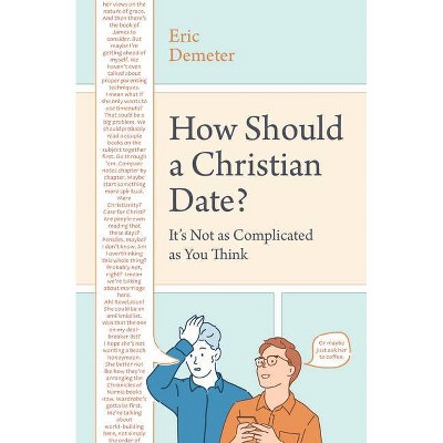 How Should a Christian Date? - by  Eric Demeter (Paperback)