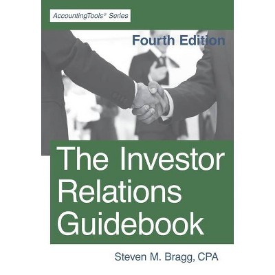 The Investor Relations Guidebook - by  Steven M Bragg (Paperback)