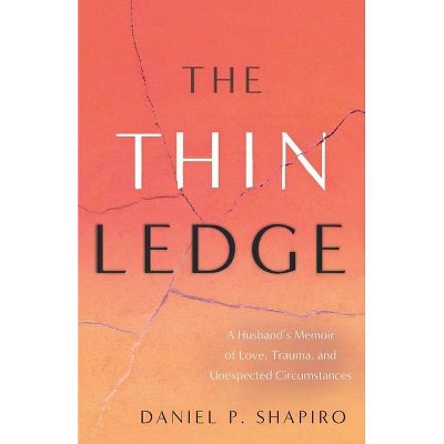 The Thin Ledge - by  Daniel P Shapiro (Paperback)