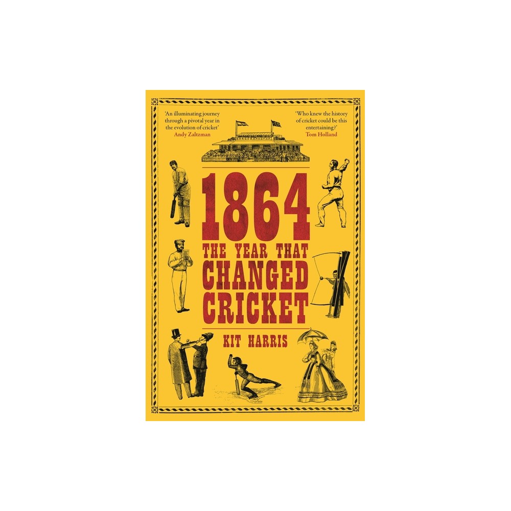 1864: The Year That Changed Cricket - by Kit Harris (Hardcover)