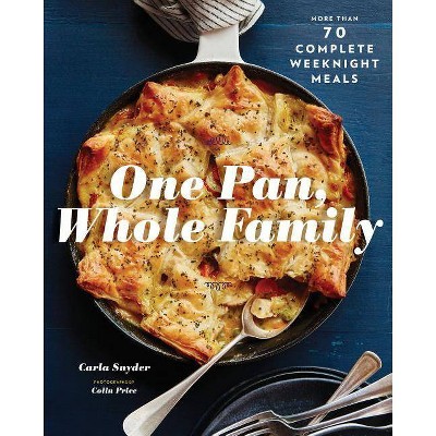 One Pan, Whole Family - by  Carla Snyder (Paperback)