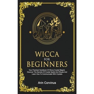 Wicca For Beginners - by  Arin Corvinus (Paperback) - 1 of 1