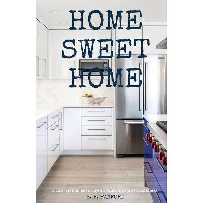 Home Sweet Home - by  S P Panford (Paperback)