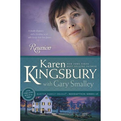 Reunion - (Baxter Family Drama--Redemption) by  Karen Kingsbury & Gary Smalley (Paperback)