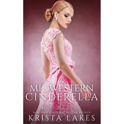 A Midwestern Cinderella - by  Krista Lakes (Paperback)