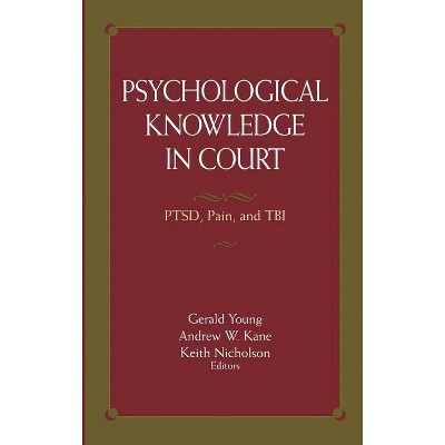 Psychological Knowledge in Court - by  Gerald Young & Andrew W Kane & Keith Nicholson (Hardcover)