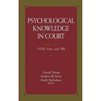 Psychological Knowledge in Court - by  Gerald Young & Andrew W Kane & Keith Nicholson (Hardcover)