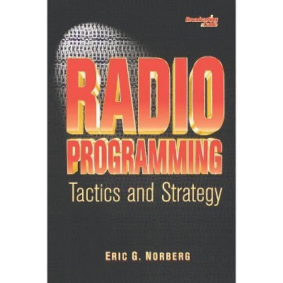 Radio Programming - (Broadcasting & Cable Series) by  Eric Norberg (Paperback)