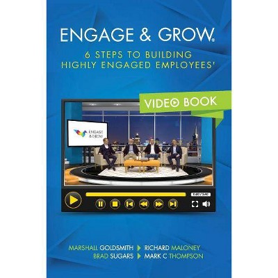 Engage and Grow - by  Marshall Goldsmith & Brad Sugars & Richard Maloney And Thompson Mark C (Paperback)