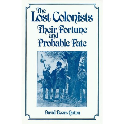 Lost Colonists - (America's 400th Anniversary Series) by  David Beers Quinn (Paperback)