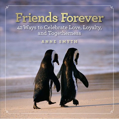 Friends Forever - by  Anne Rogers Smyth (Hardcover)