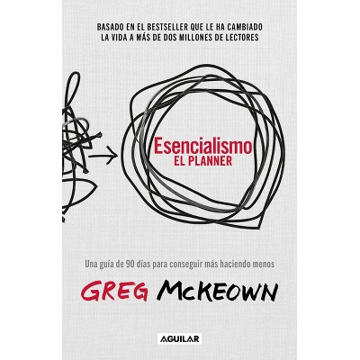 Esencialismo. Journal / The Essentialism Planner - by  Greg McKeown (Paperback)