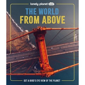 Lonely Planet Kids the World from Above - by  Ben Hubbard (Hardcover) - 1 of 1