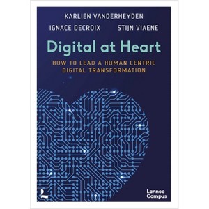 Digital at Heart - by  Stijn Viaene & Ignace Delcroix & Karlien Vanderheyden (Paperback) - 1 of 1