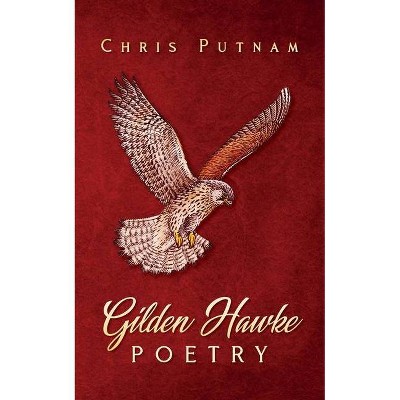 Gilden Hawke Poetry - by  Chris Putnam (Paperback)