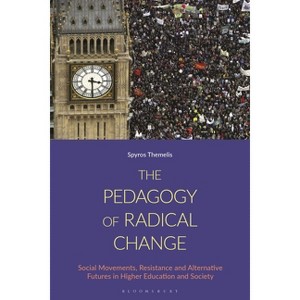 The Pedagogy of Radical Change - by  Spyros Themelis (Hardcover) - 1 of 1