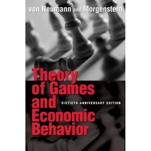 Theory of Games and Economic Behavior - (Princeton Classic Editions) 60th Edition by  John Von Neumann & Oskar Morgenstern (Paperback) - 1 of 1