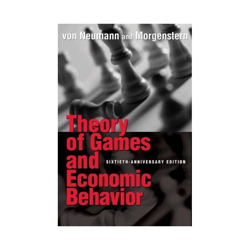Theory of Games and Economic Behavior - (Princeton Classic Editions) 60th Edition by  John Von Neumann & Oskar Morgenstern (Paperback), 1 of 2