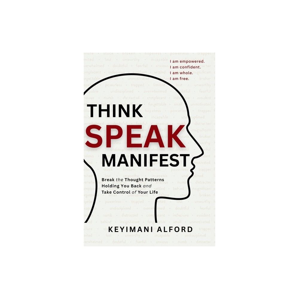 Think. Speak. Manifest - by Keyimani Alford (Hardcover)