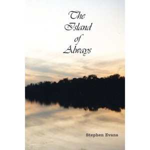 The Island of Always - 2nd Edition by  Stephen Evans (Paperback) - 1 of 1