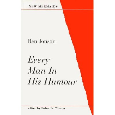 Every Man in His Humour - (New Mermaids) 2nd Edition by  Ben Jonson (Paperback)