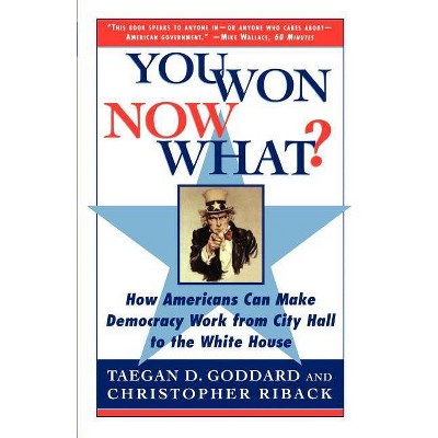 You Won--Now What? - by  Christopher Riback & Taegan D Goddard (Paperback)