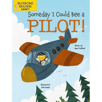 Someday I Could Bee a Pilot! - (What Can I Bee?) by  Amy Culliford (Paperback)