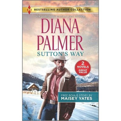 Sutton's Way & the Rancher's Baby - by  Diana Palmer & Maisey Yates (Paperback)