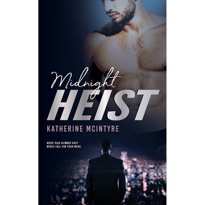 Midnight Heist - by  Katherine McIntyre (Paperback)