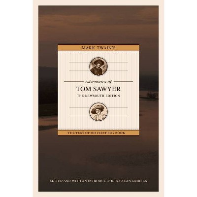 Mark Twain's Adventures of Tom Sawyer: The Newsouth Edition - by  Alan Gribben (Paperback)