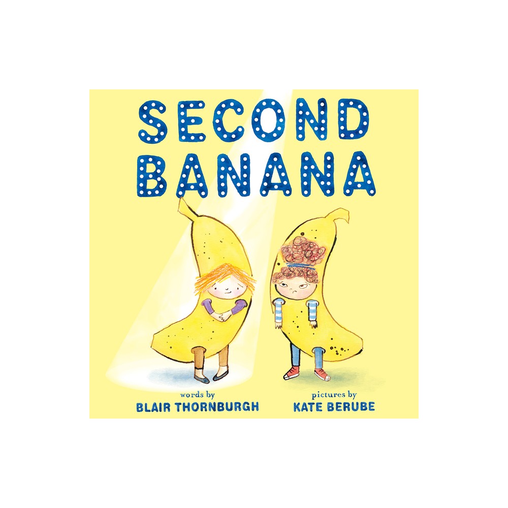 Second Banana - by Blair Thornburgh (Hardcover)