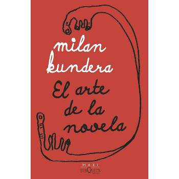 El Arte de la Novela - by  Milan Kundera (Paperback)