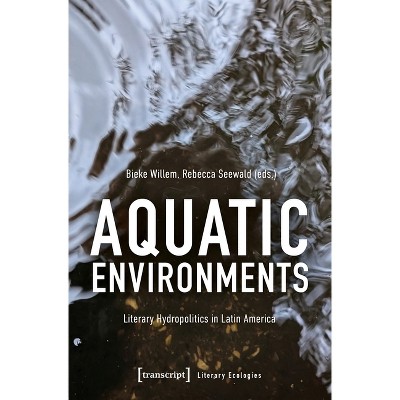 Aquatic Environments - (Literary Ecologies) by  Bieke Willem & Rebecca Seewald (Paperback)